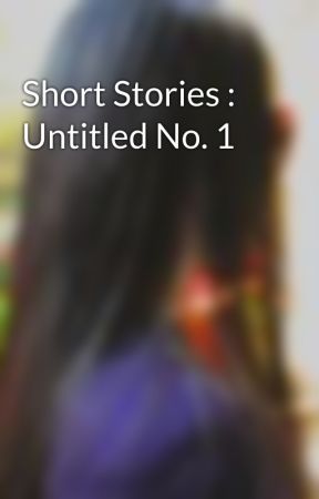 Short Stories : Untitled No. 1 by maaarz