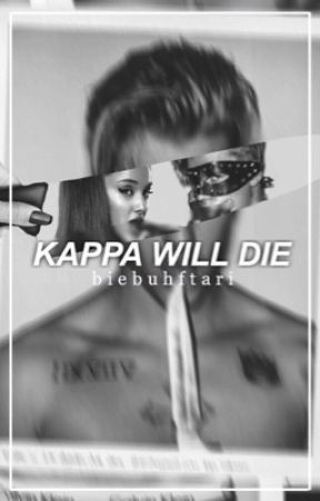 kappa will die | jariana by biebuhftari