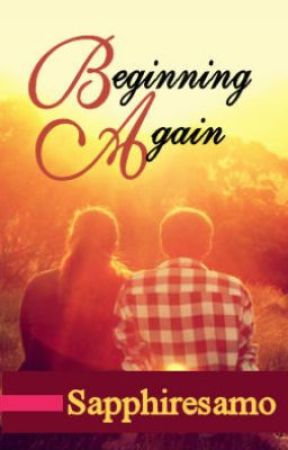 Beginning Again by Sapphiresamo