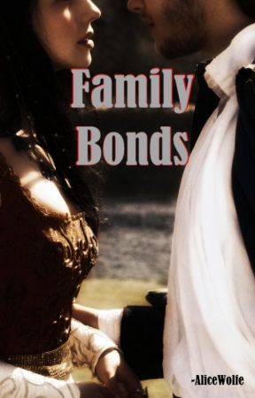 Family Bonds -STORY UNDER REVISION! by AliceWolfe