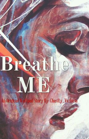 Breathe Me by chasity_victoria
