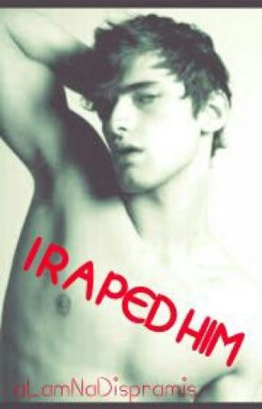 I RAPED HIM by Dayb_son