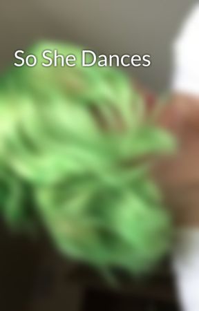 So She Dances by WritingAngel