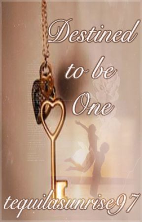 Destined to be One by tequilasunrise97