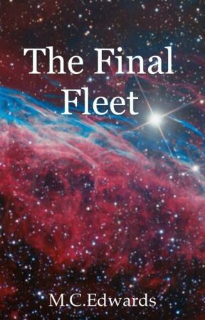 The Final Fleet (#JustWriteIt #Wattys2015) by MCEdwards
