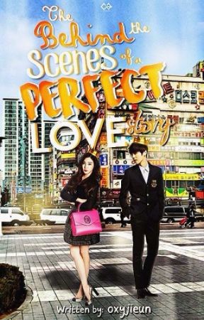 The Behind The Scenes of a Perfect Love Story by kwiyeoshn-