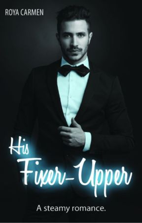 His Fixer-Upper #newadult #completed by RoyaStories