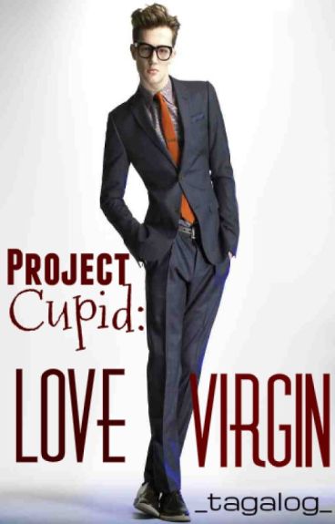 Project Cupid: Love Virgin by tagalog