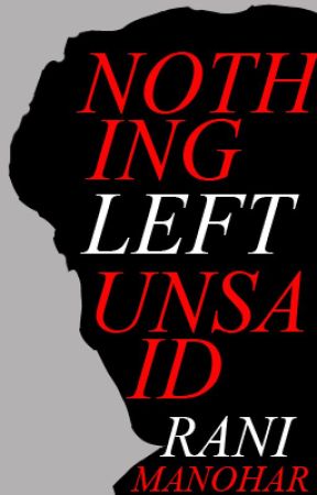 Nothing Left Unsaid by RaniManohar