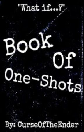 Book of One-Shots by CurseOfTheEnder