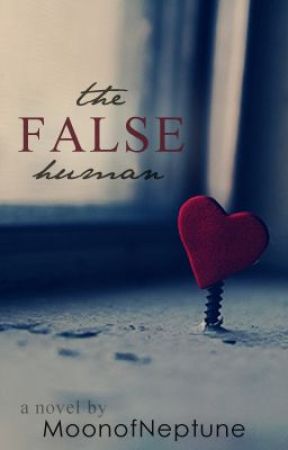 The False Human (On Hold) by MoonofNeptune