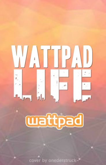 Wattpad Life by Wattpad