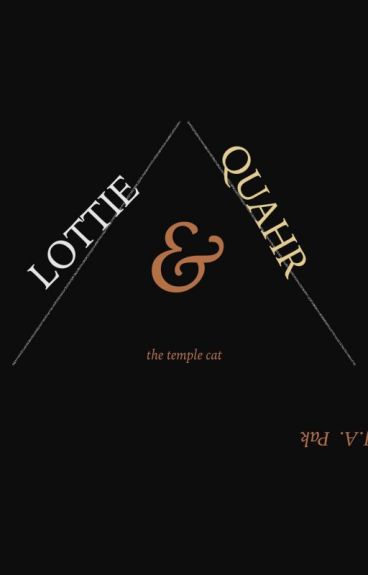 Lottie & The Temple Cat Quahr by creationwriter