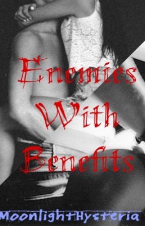 Enemies with Benefits by MoonlightHysteria