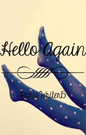Hello Again by ParisWriter15