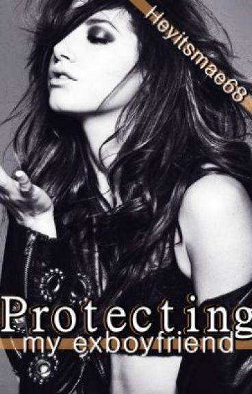 Protecting my Ex by heyitsmae68