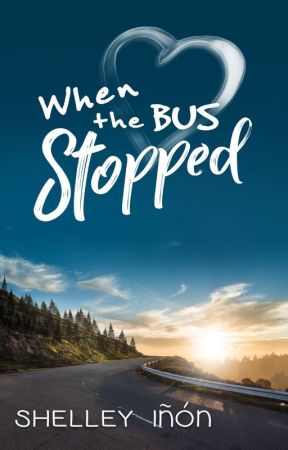When the Bus Stopped by shelleyinon