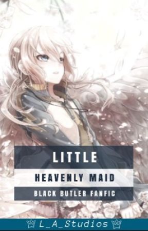 Little Heavenly Maid (Black Butler x Reader) by L_A_Studios