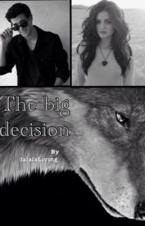 The Big Decision (ON HOLD) by lalalaLiving