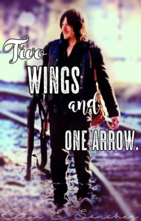 Two wings and one arrow. (Daryl Dixon Fanfic) *Editando* by KatiaMcCartneyLennon