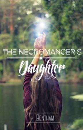 The Necromancer's Daughter by bentchbites