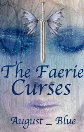 The Faerie Curses by August_Blue