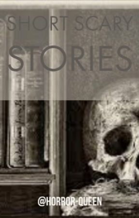 Short Scary Stories by horror-queen