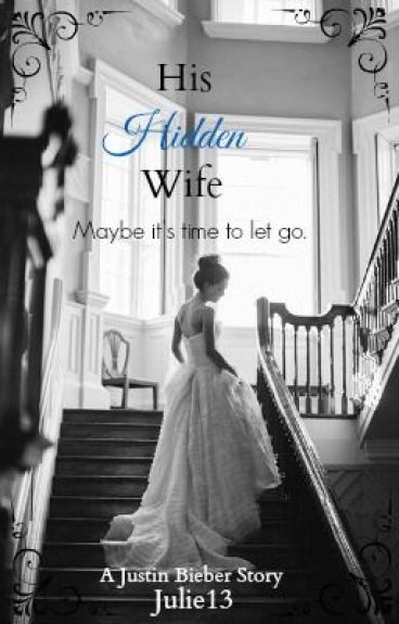 His Hidden Wife (A Justin Bieber Story) by julie13