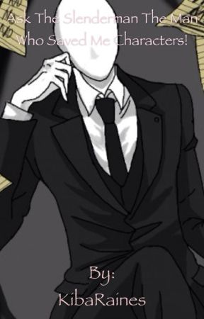 Ask the Slenderman The Man Who Saved Me Characters by KibaRaines