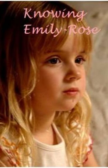 Knowing Emily-Rose by IwasakiHotaru