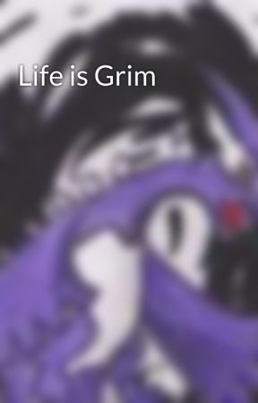 Life is Grim by Cormat48