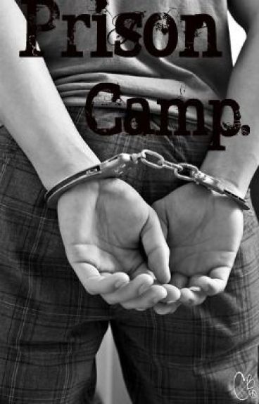 Prison Camp. by sweetchickx3