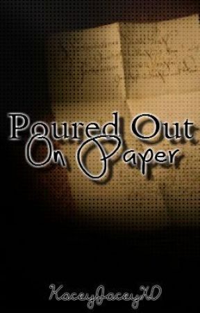 Poured Out on Paper by KaceyJaceyXD