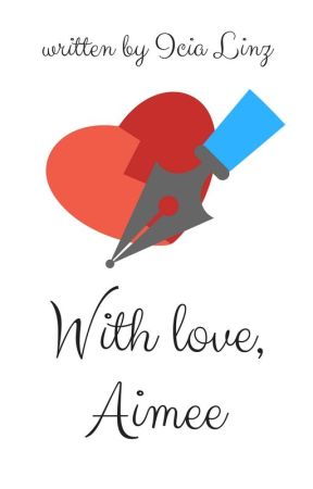 With Love, Aimee by IciaLinz