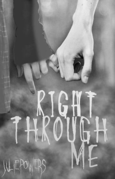 Right Through Me by JuliePowers