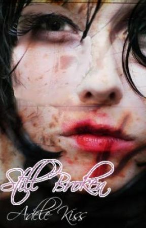 Still Broken by PleaseDontCry
