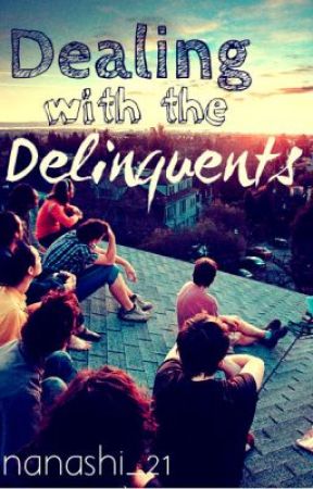 Dealing with the Delinquents (Finally Completed) by nanashi_21
