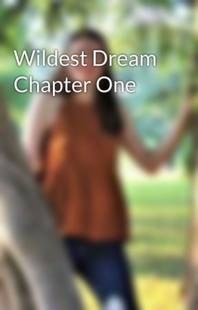 Wildest Dream Chapter One by HeatherKirchhoff