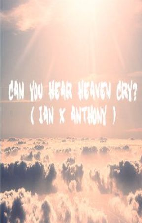 Can You Hear Heaven Cry? by MinnesotanMN143