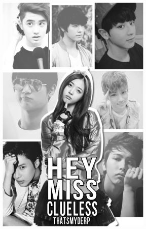 Hey Miss Clueless (COMPLETED) by mysehuniverse