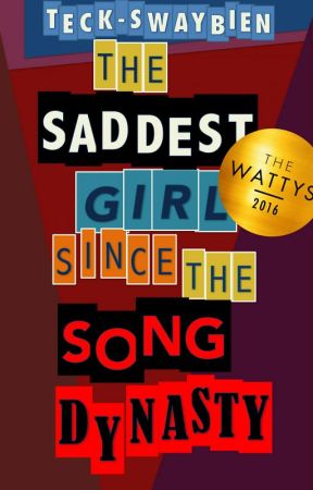 THE SADDEST GIRL SINCE THE SONG DYNASTY by Teck-Swaybien