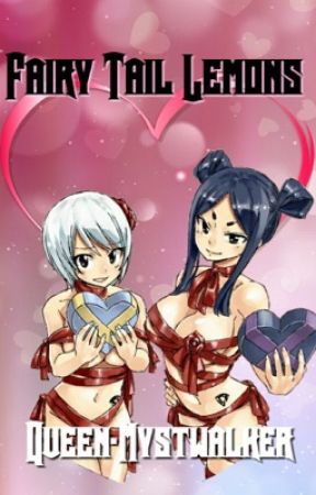♡Fairy Tail Lemons♡ by Queen-Mystwalker
