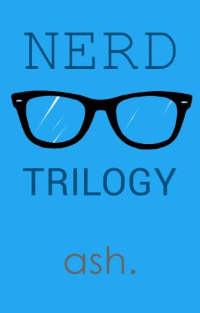 Nerd Trilogy by ashnehete