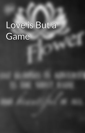 Love is But a Game by Breathing_in_Joy