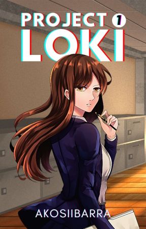Project LOKI V1-V2 (#Wattys2016 Winner) by AkoSiIbarra