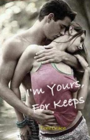 I'm Yours, For Keeps by tonigracey77