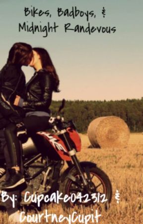 Bikes, Badboys, & Midnight Randevous by CourtneyCupit