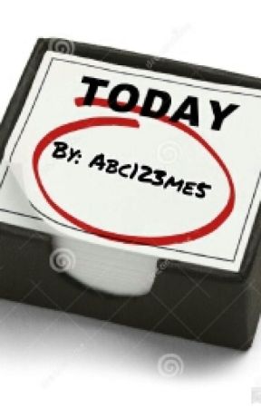 Today!!! by abc123me5