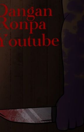 Dangan Ronpa YouTube by bobthelemon