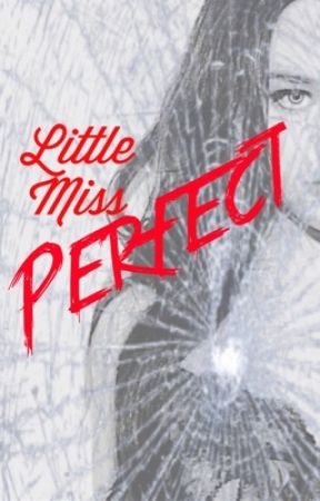 Little Miss Perfect: Book 1 *to be edited* (contains private chapters) by Shannnxoxo